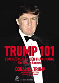 Trump 101 Con Đường Dẫn Đến Thành Công - 2017