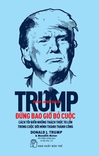 Trump - Đừng bao giờ bỏ cuộc