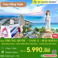 TRUNG QUỐC - TAM Á - 4N3Đ - ĐẢO HẢI HOA - VỊNH HẢI ĐƯỜNG - ĐẢO PHƯỢNG HOÀNG - CÔNG VIÊN DREAMLIKE OCEAN