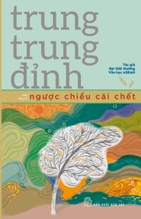 Trung Trung Đỉnh - Ngược Chiều Cái Chết