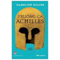Trường Ca Achilles Quà Tặng Kèm 01 Bookmark  01 Phụ Lục