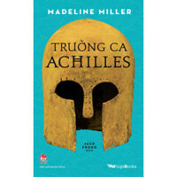Trường Ca Achilles Quà Tặng Kèm 01 Bookmark  01 Phụ Lục