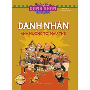Trường học danh nhân (T7): Ảnh hưởng tới hậu thế - Nhiều tác giả