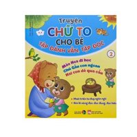Truyện chữ to cho bé  Tập đánh vần tập đọc 2