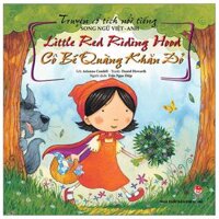 Truyện Cổ Tích Nổi Tiếng Song Ngữ Việt - Anh Little Red Riding Hood - Cô Bé Quàng Khăn Đỏ Tái Bản 2023