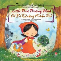 Truyện Cổ Tích Nổi Tiếng Song Ngữ Việt - Anh Tái Bản 2023 Little Red Riding Hood - Cô Bé Quàng Khăn Đỏ