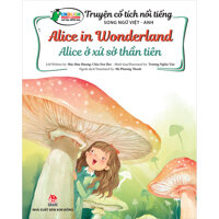 Truyện Cổ Tích Nổi Tiếng Song Ngữ Việt - Anh Alice Ở Xứ Sở Thần Tiên - Alice In Wonderland