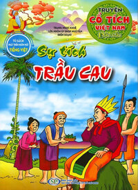 Truyện Cổ Tích Việt Nam Đặc Sắc - Sự Tích Trầu Cau (Tủ Sách Phát Triển Ngôn Ngữ Tiếng Việt)
