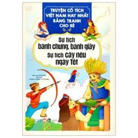 Truyện Cổ Tích Việt Nam Hay Nhất Bằng Tranh Cho Bé - Sự Tích Bánh Trưng, Bánh Giầy, Sự Tích Cây Nêu Ngày Tết