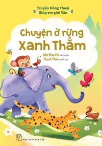 Truyện Đồng Thoại - Giúp Em Giỏi Văn - Chuyện Ở Rừng Xanh Thẳm