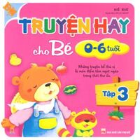 Truyện Hay Cho Bé 0 - 6 Tuổi (Tập 3)