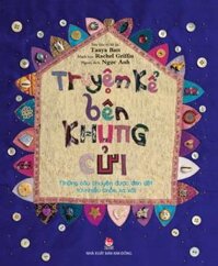 Truyện Kể Bên Khung Cửi - Những Câu Chuyện Được Đan Dệt Từ Nhiều Chốn Xa Xôi