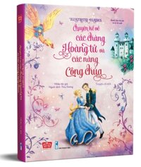 Truyện Kể Kinh Điển Illustrated Classics Chuyện Kể Về Các Chàng Hoàng Tử Và Các Nàng Công Chúa - Đinh Tị