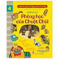 Truyện Kể Và Kiến Thức Dành Cho Lứa Tuổi Nhi Đồng - Tập 4 - Trường Học - Phòng Học Của Chuột Chũi