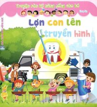 Truyện Rèn Kỹ Năng Sống Cho Bé - Lợn Con Lên Truyền Hình