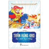 Truyện Tranh Danh Nhân Lịch Sử Việt Nam - Trần Hưng Đạo Đại Chiến Bạch Đằng