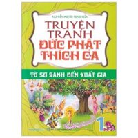 Truyện Tranh Đức Phật Thích Ca - Từ Sơ Sanh Đến Xuất Gia - Tập 1