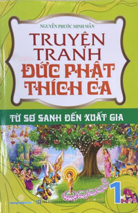 Truyện Tranh Đức Phật Thích Ca - Từ Sơ Sanh Đến Xuất Gia - Tập 1