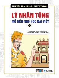 Truyện tranh lịch sử Việt Nam (24): Lý Nhân Tông mở nền nho học Đạt Việt