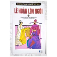 Truyện Tranh Lịch Sử Việt Nam - Tập 15 Lê Hoàn Lên Ngôi