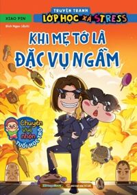 Truyện Tranh Lớp Học Xả Stress - Khi Mẹ Tớ Là Đặc Vụ Ngầm