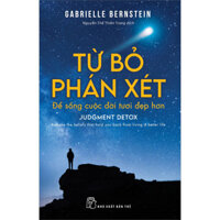 Từ Bỏ Phán Xét - Để Sống Cuộc Đời Tươi Đẹp Hơn