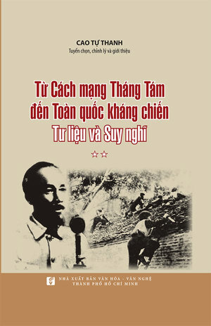 Từ Cách Mạng Tháng Tám Đến Toàn Quốc Kháng Chiến - Tư Liệu Và Suy Nghĩ