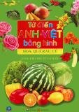 Từ điển Anh - Việt bằng hình - Hoa Quả Rau Củ (Dành cho trẻ từ 2-6 tuổi)