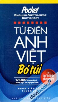 Từ Điển Anh Việt Bỏ Túi 175000 Từ Cụm Từ Và Thành Ngữ Tục Ngữ Phổ Biến