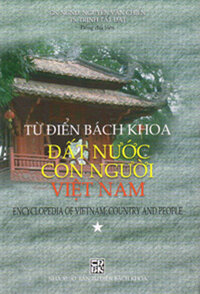 TỪ ĐIỂN BÁCH KHOA - ĐẤT NƯỚC CON NGƯỜI VIỆT NAM (Bìa Cứng trọn bộ 2 tập) - ENCYCLOPEDIA OF VIETNAM: COUNTRY AN PEOPLE