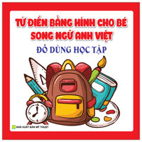 Từ Điển Bằng Hình Cho Bé - Song Ngữ Anh Việt - Đồ Dùng Học Tập