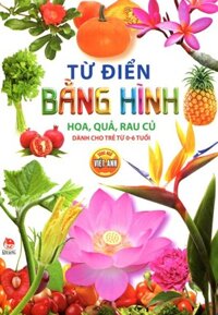 Từ điển bằng hình: Hoa, quả, rau, củ