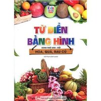 Từ Điển Bằng Hình - Hoa, Quả, Rau Củ Song ngữ Anh-Việt