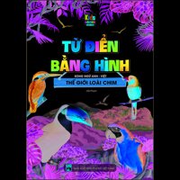 Từ Điển Bằng Hình - Thế Giới Loài Chim Song Ngữ Anh - Việt
