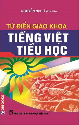 Từ điển giáo khoa tiếng Việt Tiểu học - Nhiều tác giả