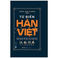 Từ Điển Hán Việt - Hán Ngữ Cổ Đại Và Hiện Đại Tái Bản 2022