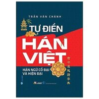 Tự Điển Hán Việt Hán Ngữ Cổ Đại Và Hiện Đại Tái Bản