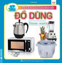 Từ Điển Hình Ảnh Cho Bé - Đồ Dùng