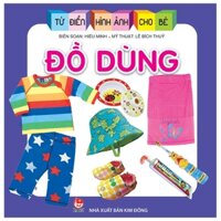 Từ Điển Hình Ảnh Cho Bé - Đồ Dùng(Tái Bản 2019)