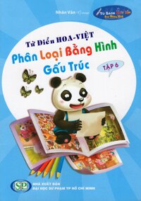 Từ Điển Hoa - Việt Phân Loại Bằng Hình Gấu Trúc Tập 6