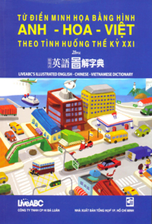 Từ điển minh họa bằng hình Anh - Hoa - Việt theo tình huống thế kỷ XXI (Kèm CD) - Nhiều tác giả