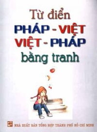 Từ Điển Pháp Việt - Việt Pháp Bằng Tranh