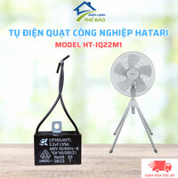 Tụ Điện Quạt Công Nghiệp Hatari Model HT-IQ22M1 Chuẩn Theo Quạt, Tụ Quạt Dành Cho Quạt Công Nghiệp Hatari Nhiều Model