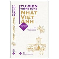 Từ Điển Thông Dụng Nhật - Việt - Anh Daily Japanese - Vietnamese - English Dictionary
