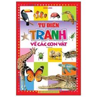 Từ Điển Tranh Về Các Con Vật (Tái Bản 2023)