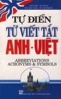 Tự điển từ viết tắt Anh - Việt - Abbreviations Acronyms & Symbols