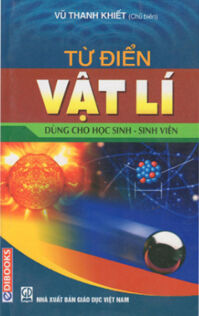 Từ Điển Vật Lý Dùng Cho Học Sinh, Sinh Viên
