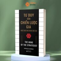 Tư Duy Của Chiến Lược Gia  Nghệ Thuật Kinh Doanh Nhật Bản Tái Bản 2020