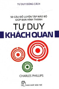 Tư Duy Đúng Cách - Tư Duy Khách Quan - Anh ChiếnCharles Phillips