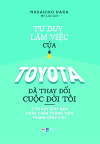 Tư Duy Làm Việc Của Toyota Đã Làm Thay Đổi Cuộc Đời Tôi